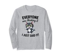Funny Sarcastic Cat Everyone was Thinking I Just Said It Long Sleeve T-Shirt