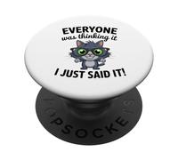 Funny Sarcastic Cat Everyone Was Thinking I Just Said It PopSockets Adhesive PopGrip