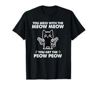 Funny Sarcastic Cat You Mess with The Meow You Get The Pew T-Shirt