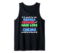 Funny Sarcastic Chemotherapy Shirt About Chemo Side Effects Tank Top