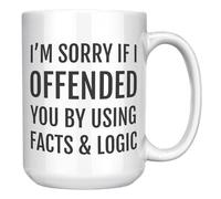 Funny Sarcastic Coffee Mug, I’m Sorry If I Offended You by Using Facts and Logic, 15oz White Ceramic Sarcastic Coffee Cup for Men Women