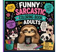 Funny Sarcastic Coloring Book for Adults: With Sassy Quotes, Cute Animals & Stress-Relief Illustrations