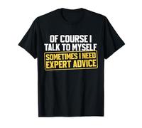 Funny Sarcastic Dad Grandpa of Course I Talk to Myself T-Shirt