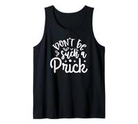 Funny Sarcastic Don't Be Such A Prick Tank Top