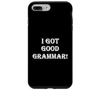 Funny Sarcastic "I Got Good Grammar!" Bad English Grammar Case for iPhone 7 Plus/8 Plus