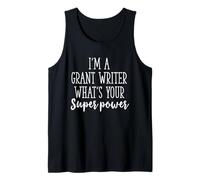 Funny Sarcastic I’m a Grant Writer What’s Your Superpowe Tank Top