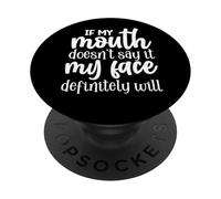Funny Sarcastic If My Mouth Doesn't Say It My Face Will PopSockets Adhesive PopGrip