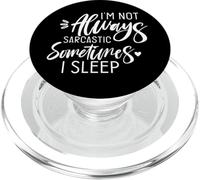 Funny Sarcastic I'm Not Always Sarcastic Sometimes I Sleep PopSockets PopGrip for MagSafe