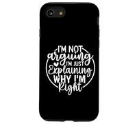 Funny Sarcastic I'm Not Arguing I'm Explaining Why I'm Right Case for iPhone SE (2020) / 7/8