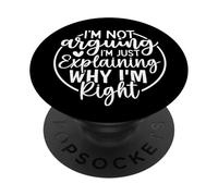 Funny Sarcastic I'm Not Arguing I'm Explaining Why I'm Right PopSockets Adhesive PopGrip