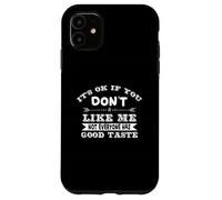 Funny Sarcastic It's Ok If You Don't Like Me Not Everyone Case for iPhone 11