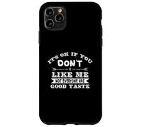 Funny Sarcastic It's Ok If You Don't Like Me Not Everyone Case for iPhone 11 Pro Max