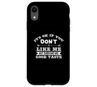 Funny Sarcastic It's Ok If You Don't Like Me Not Everyone Case for iPhone XR