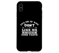 Funny Sarcastic It's Ok If You Don't Like Me Not Everyone Case for iPhone XS Max