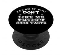 Funny Sarcastic It's Ok If You Don't Like Me Not Everyone PopSockets Adhesive PopGrip