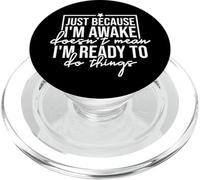 Funny Sarcastic Just Because Of Awake Doesn't Mean I'm Ready PopSockets PopGrip for MagSafe