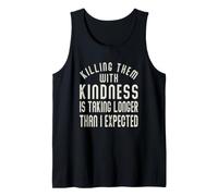 Funny Sarcastic Killing Them with Kindness, Snarky Quote Tank Top