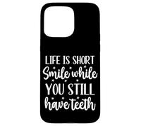 Funny Sarcastic Life Is Short Smile While You Still Have Case for iPhone 15 Pro Max