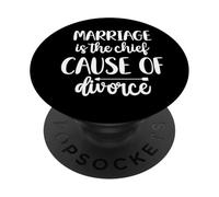 Funny Sarcastic Marriage Is The Chief Cause Of Divorce PopSockets Adhesive PopGrip