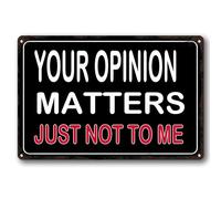 Funny Sarcastic Metal Aluminum Sign Your Opinion Matters Just Not To Me Funny Garage Man Cave Bar Pub Bedroom Home Indoor Outdoor Decor 14x20 CM