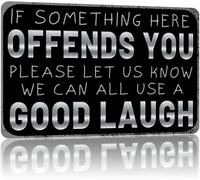 Funny Sarcastic Metal Sign If Some Thing Here Offends You Please Let Us Know We Can All Use A Good Laugh Tin Signs Vintage Home Man Cave Garage Bar Wall Decor 8x12 Inch