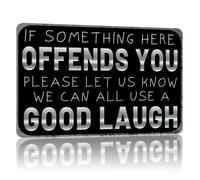 Funny Sarcastic Metal Sign If Some Thing Here Offends You Please Let Us Know We Can All Use A Good Laugh Tin Signs Vintage Home Man Cave Garage Bar Wall Decor 8x12 Inch