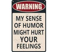 Funny Sarcastic Metal Signs For Garage Man Cave Bar Tin Signs Home Sign Wall Decor Cool Stuff Warning My Sense Of Humor Might Hurt Your Feelings 12×8 Inch