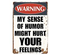 Funny Sarcastic Metal Signs Warning My Sense of Humor Might Hurt Your Feelings For Garage Man Cave Bar Home Bedroom Sign Wall Decor Tin Signs 8"x12"
