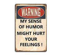 Funny Sarcastic Metal Signs,Warning My Sense Of Humor Might Hurt Your Feelings Tin Sign, Vintage Garage Man Cave Bar Personalized Signs Home Kitchen Bedroom Wall Decor Cool Stuff For Men