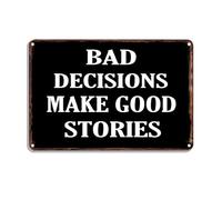Funny Sarcastic Metal Tin Sign Bad Decisions Make Good Stories Inspirational Quotes Metal Wall Art For Man Cave Home Room Office Decor Wall Decor 8x12 Inch