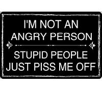 Funny Sarcastic Metal Tin Sign,I'm Not An Angry Person Stupid People Just Me Off Wall Decor Man Cave Bar Club Cafe 8x12 Inch