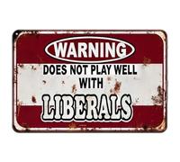 Funny Sarcastic Metal Tin Sign Warning Does Not Play Well With Liberals Rustic Tin Signs Metal Poster for Home Kitchen Cafe Coffee Store Room Decor 20x30cm
