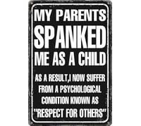 Funny Sarcastic Metal Tin Signs My Parents Spanked Me When I Was A Child Retro Poster Wall Art Decor Plaque for Home Cafe Bar Club Man Cave Farm Garden 12x8 inch