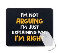 Funny Sarcastic Mouse Pad Gifts - I'M Not Arguing I'M Just Explaining Why I'M Right - Rectangular Mouse Mat For Desk - Office Gag Gifts For Colleague 7.9X9.4 Inch