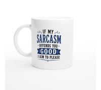 Funny Sarcastic Mug If My Sarcasm Offends You Good I Aim to Please