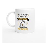 Funny Sarcastic Mug My Patience Is Like a Password Strong But Not Infinite