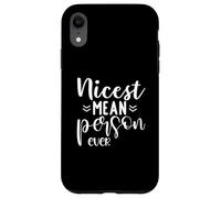 Funny Sarcastic Nicest Mean Person Ever Case for iPhone XR
