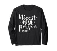 Funny Sarcastic Nicest Mean Person Ever Long Sleeve T-Shirt