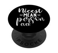 Funny Sarcastic Nicest Mean Person Ever PopSockets Adhesive PopGrip