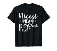 Funny Sarcastic Nicest Mean Person Ever T-Shirt