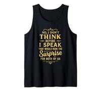 Funny Sarcastic No I Don’t Think Before I Speak That Would Tank Top