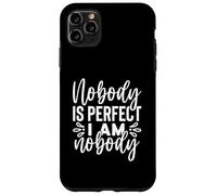 Funny Sarcastic Nobody's Perfect I A Nobody Case for iPhone 11 Pro Max