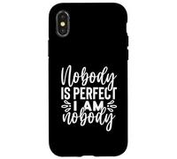 Funny Sarcastic Nobody's Perfect I A Nobody Case for iPhone X/XS