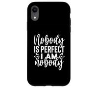 Funny Sarcastic Nobody's Perfect I A Nobody Case for iPhone XR