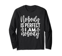 Funny Sarcastic Nobody's Perfect I A Nobody Long Sleeve T-Shirt