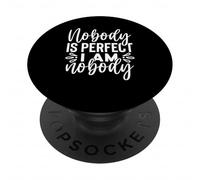 Funny Sarcastic Nobody's Perfect I A Nobody PopSockets Adhesive PopGrip