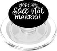 Funny Sarcastic Nope Still Not Married PopSockets PopGrip for MagSafe