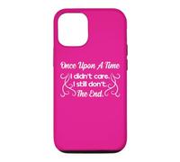 Funny Sarcastic Once Upon a Time I Didn't Care Women Gift Case for iPhone 12/12 Pro