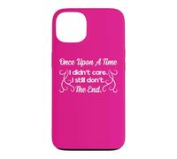 Funny Sarcastic Once Upon a Time I Didn't Care Women Gift Case for iPhone 13