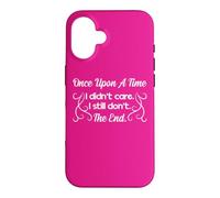 Funny Sarcastic Once Upon a Time I Didn't Care Women Gift Case for iPhone 16